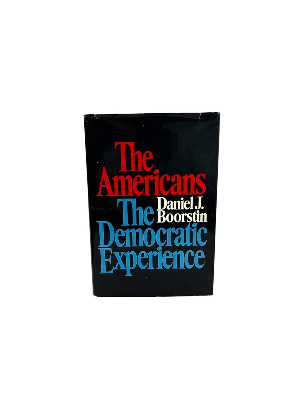 The Americans: The Democratic Experience Daniel J Boorstin 1973 1st Edition HCDJ